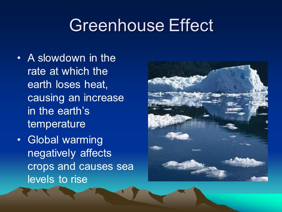 The greenhouse effect and the globala warming as the causes for the rise of temperature